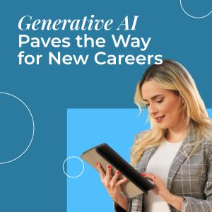 Generative AI Paves the Way for New Careers