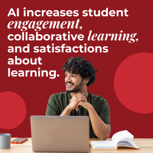 AI increase student engagement, collaborative learning and satisfactions about learning