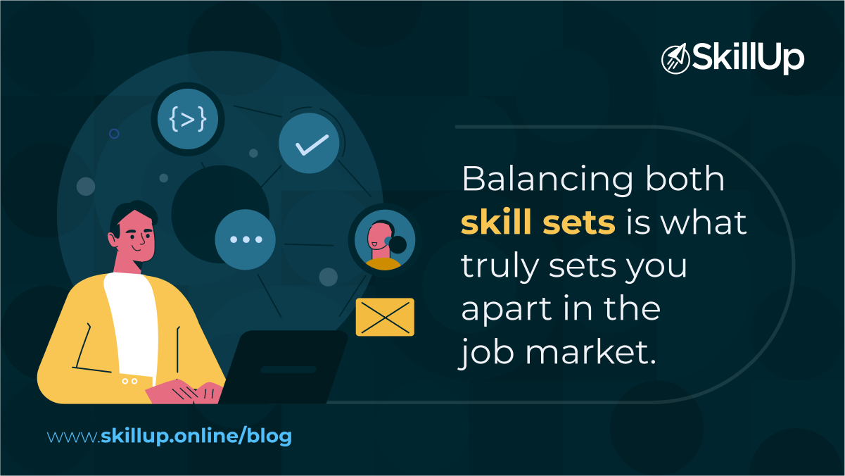 balancing both skill sets is what truly sets you apart in the job market