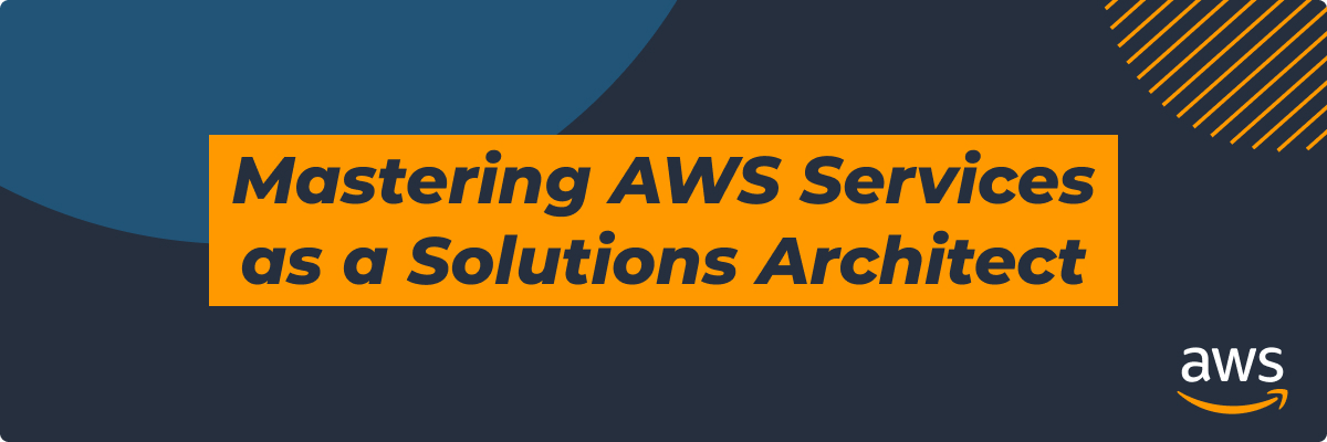 mastering aws services as a solutions architect