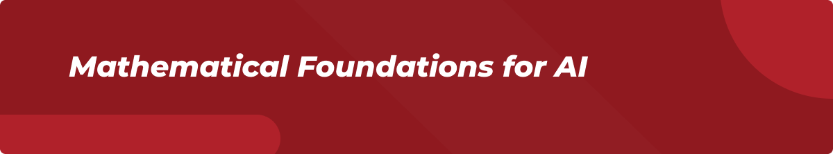 Mathematical Foundations for AI