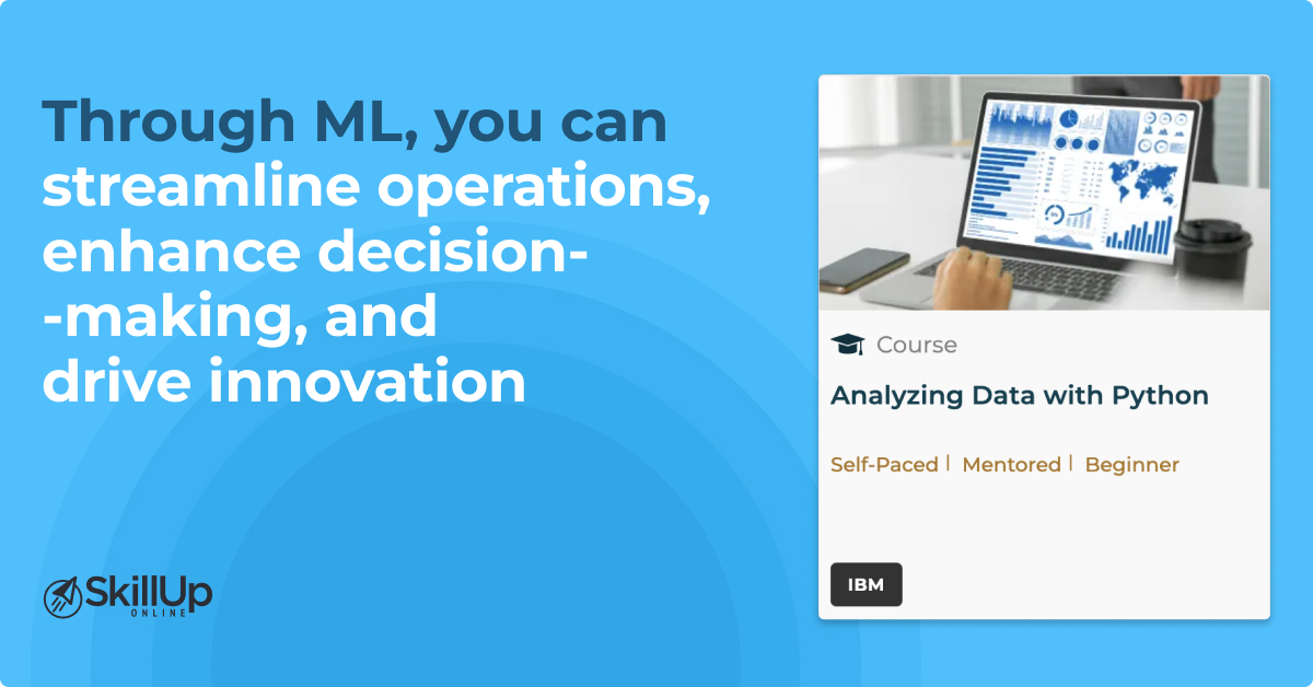 through ml you can streamline operations, enhance decision making and drive innovation