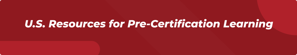 U.S. Resources for Pre-Certification Learning